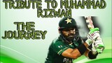 Tribute To Muhammad RIZWAN |THE JOURNEY OF MUHAMMAD RIZWAN |THE RISE|