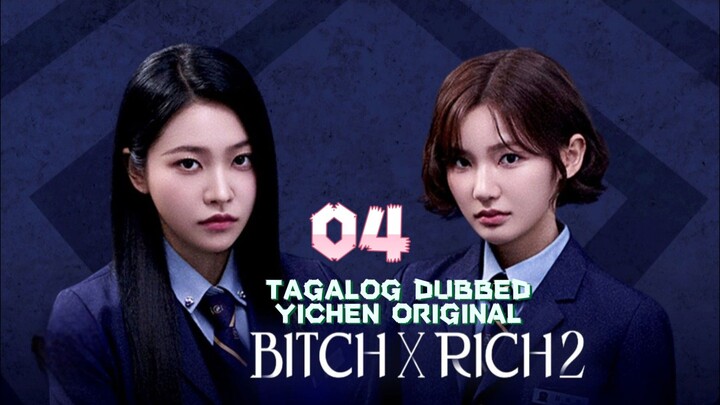 4)EPISODE [BITCH ×RICH 2]TAGALOG DUBBED