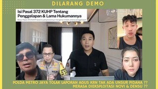 POLDA METRO JAYA T0LAK LAPORAN AGUS KRN TAK ADA UNSUR PIDANA ?? MERASA DIEKSPL01TASI NOVI & DENSU ??