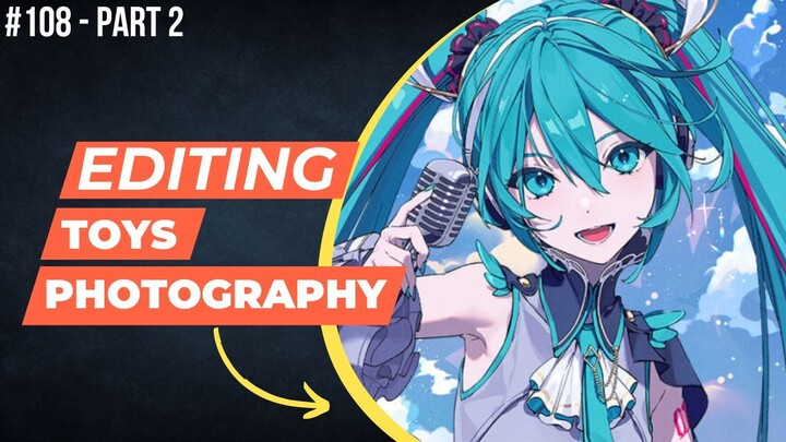 Hatsune Miku [Vocaloid] | Editing Toys Photography #108 (Part 2)