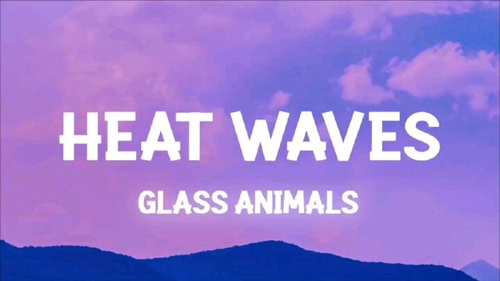 Glass Animals - Heat Waves(Slowed) Tiktok w/lyrics