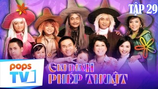 GIA ĐÌNH PHÉP THUẬT - TẬP 29 | Phim Việt Nam Hài Hước | Một Vé Quay Trở Về Tuổi Thơ
