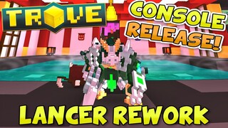 LUNAR LANCER REWORK IS LIVE ON XBOX ONE / PS4 ALREADY!? | Trove Class Rework