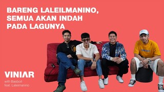 BARENG LALEILMANINO, SEMUA AKAN INDAH PADA LAGUNYA | #VINIAR hosted by Basboi feat. Laleilmanino