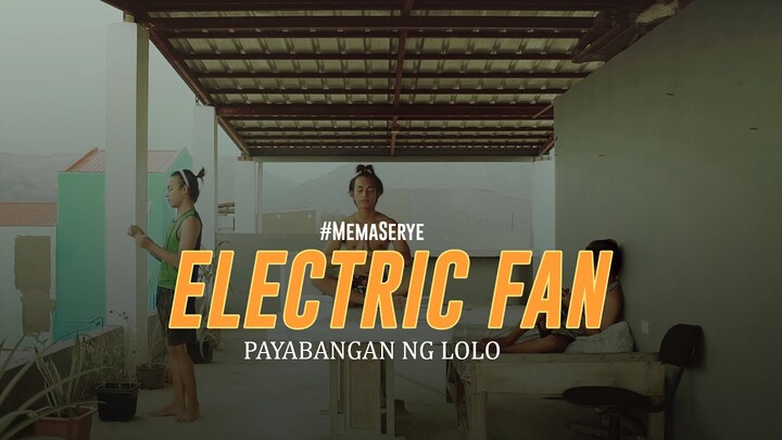 #MemaSerye | Electric Fan