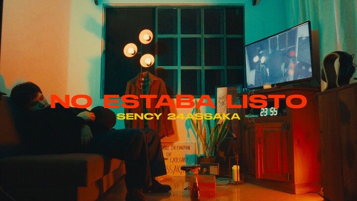 Not Ready 24Assaka 版本 - Sency（官方视频）/ No estaba Listo 24Assaka Version - Sency (Official Video)