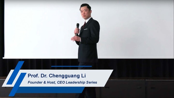 Prof. Dr. Chengguang Li (Founder & Host, CEO Leadership Series)