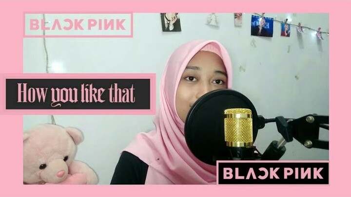 BLACKPINK - 'How You Like That' | COVER