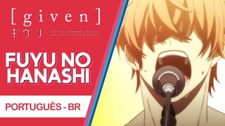 GIVEN - Fuyu no Hanashi (Português - BR) | Mafuyu's Song