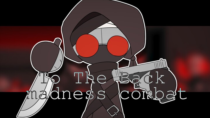 【Madness Combat/meme】ไปข้างหลัง