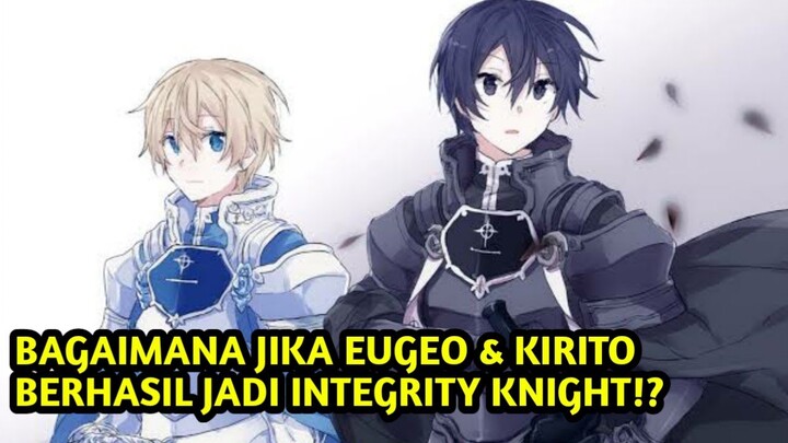 Bagaimana jika Eugeo & Kirito berhasil menjadi INTEGRITY KNIGHT!? - BAHAS ANIME