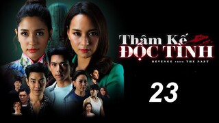 Thâm Kế Độc Tình - Tập 23 [Thuyết Minh] Phim Thái Lan Hay Nhất 2022