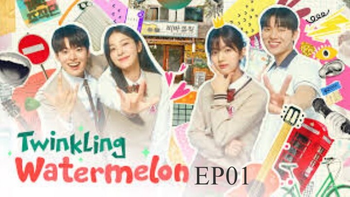 Twinkling Watermelon__EP01. ENG SUB (2023)