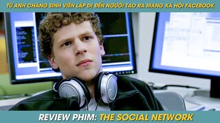 REVIEW PHIM ST | TÓM TẮT PHIM TỪ ANH CHÀNG SINH VIÊN LẬP DỊ ĐẾN NGƯỜI TẠO RA MẠNG XÃ HỘI FACEBOOK