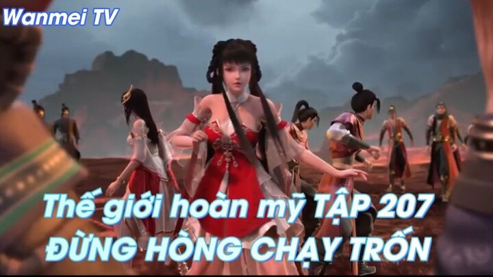 Thế giới hoàn mỹ TẬP 207ĐỪNG HÒNG CHẠY TRỐN