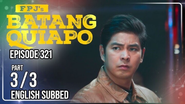 FPJ's Batang Quiapo | Episode 321 (3/3) | May 10 2024