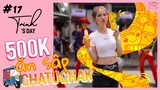 Ngọc Trinh - My Day #17 | Ăn Sập Chatuchak Với 500k (500000 VND) | Bangkok Travel