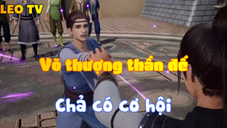 Võ thượng thần đế_Chả có cơ hội