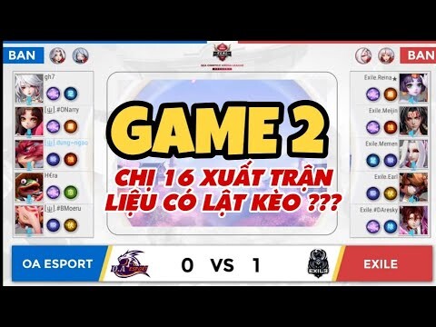 ⭐Onmyoji Arena⭐ SEAL | Game 2 : OA Esport (VN) vs EXILE (ID) - Chị 16 xuất trận và cái kết ...