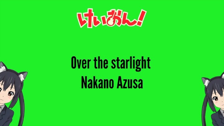Nakano Azusa Over The Starlight ( Kanji / Romanji / Indonesia )