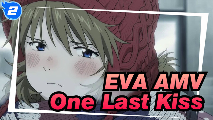 [EVA AMV] One Last Kiss / EVA Ends And It Does Make Me Sad in the Middle_2