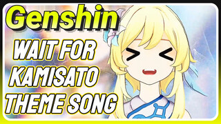 Wait for Kamisato Theme song