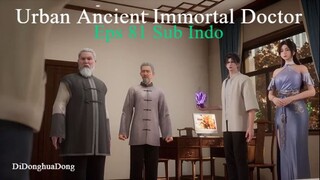 Urban Ancient Immortal Doctor Eps 81 Sub Indo