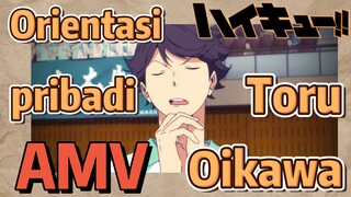 [Haikyuu!!] AMV | Orientasi pribadi Toru Oikawa