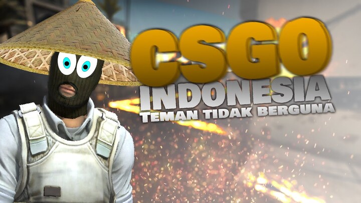 CSGO Indonesia - TEMAN TIDAK BERGUNA