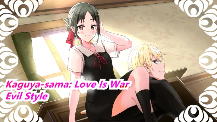 [Kaguya-sama: Love Is War] Evil Style
