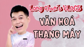 Văn Hoá Khi Đi Thang Máy | Long Chun