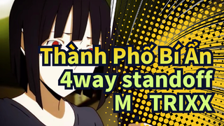 [Thành Phố Bí Ẩn 3 ngõ cụt]M : TRIXX