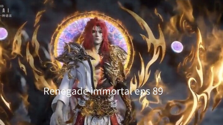 Renegade immortal eps 89 subbtitle indonesia