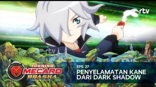 Turning Mecard Bbasha RTV : Penyelamatan Kane Dari Dark Shadow (Episode 27)