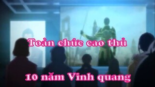 Toàn chức cao thủ 2 - 10 năm vinh quang