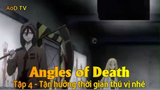 Angles of Death Tập 4 - Tận hưởng thời gian thú vị nhé