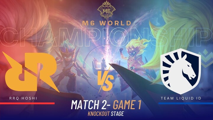 M6 KNOCKOUT STAGE | RRQ HOSHI VS TEAM LIQUID ID | MATCH 2 - GAME 1