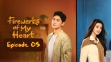 🇨🇳EP5 | Fireworks of My Heart [ENG SUB]