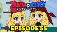 Gacha Life Series | Tantan Legacy (Episode 55)