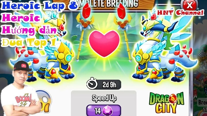 Dragon City Phần 8 Lap 8 Chia Sẽ Cách Đua Heroic Top 1 DRAGON CITY HNT chơi game Nông Trại Rồng HNT
