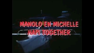 MANOLO EN MICHELLE  HAPI TOGETHER