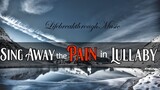 SING AWAY THE PAIN IN LULLABY/ Hubert Dapliyan/ Lifebreathroughmusic