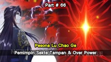 Pesona Lu Chao Ge - Alur Cerita Pemimpin Sekte Tampan & OP Part # 66