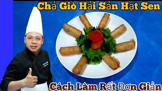 Cách Làm Chả Giò Hải Sản Hạt Sen Đơn Giản √ Siêu Ngon Và Siêu Giòn