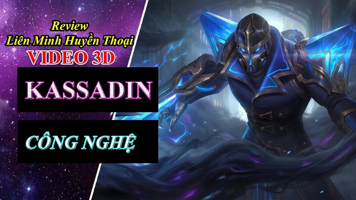 Review Trang Phục Kassadin Công Nghệ | Video 3D | Liên Minh Huyền Thoại ♥