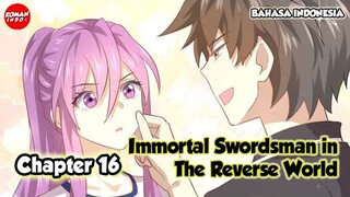 Immortal Swordsman in The Reverse World Chapter 16 Bahasa Indonesia