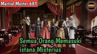 Martial Master 681 ‼️Semua Orang Memasuki istana Misterius