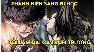 THANH NIÊN SÁNG ĐI HỌC TỐI LÀM ĐẠI CA TRÙM TRƯỜNG | Review Phim Truyện Tranh Hay