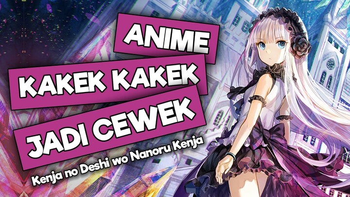 Anime Kakek Kakek Jadi Cewek (Kenja no Deshi wo Nanoru Kenja) - Anime Baru 2021