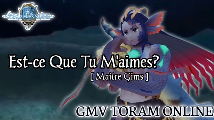 GMV Toram online || Est-ce Que Tu M'aimes?_Maitre Gims